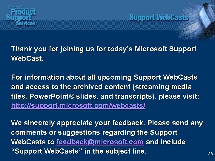 Thank you for joining us for today’s Microsoft Support Web. Cast. For information about
