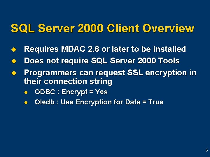 SQL Server 2000 Client Overview u u u Requires MDAC 2. 6 or later