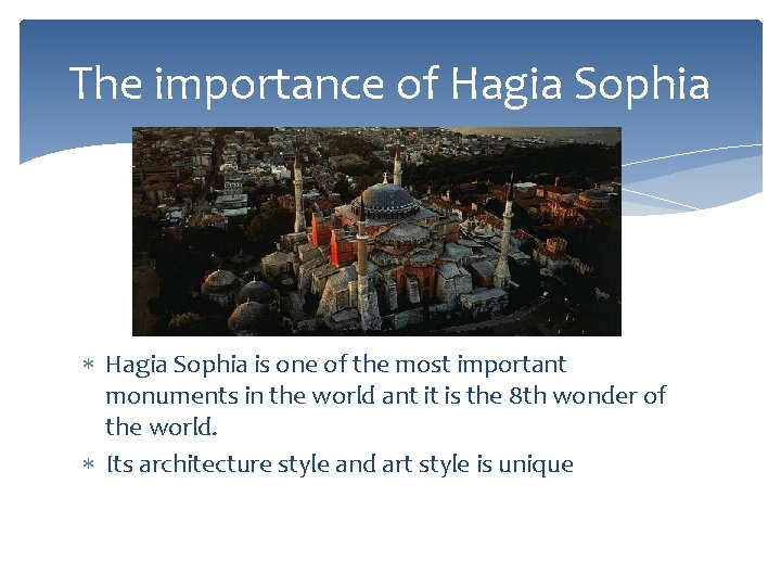 The importance of Hagia Sophia is one of the most important monuments in the