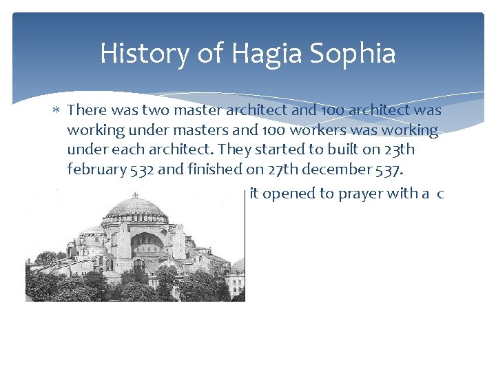 History of Hagia Sophia There was two master architect and 100 architect was working