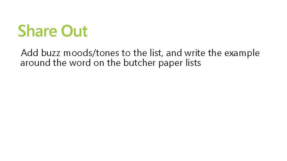 Share Out Add buzz moods/tones to the list, and write the example around the Share Out Add buzz moods/tones to the list, and write the example around the