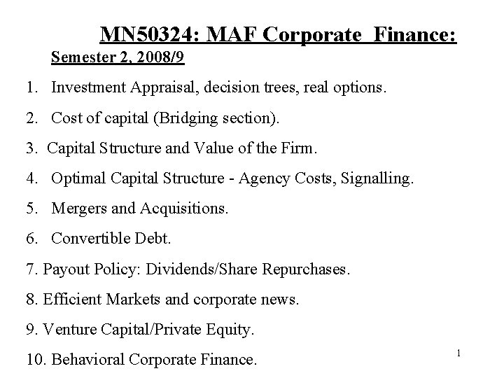 MN 50324: MAF Corporate Finance: Semester 2, 2008/9 1. Investment Appraisal, decision trees, real