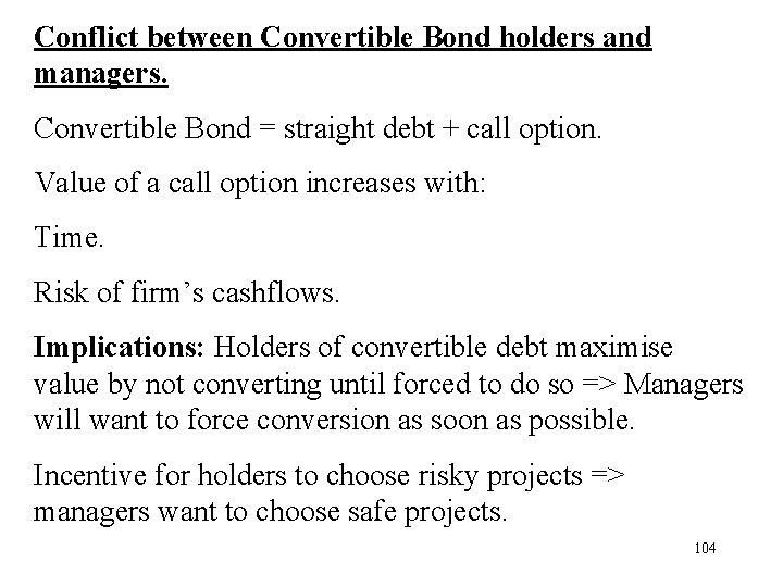 Conflict between Convertible Bond holders and managers. Convertible Bond = straight debt + call