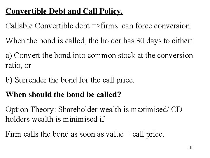 Convertible Debt and Call Policy. Callable Convertible debt =>firms can force conversion. When the