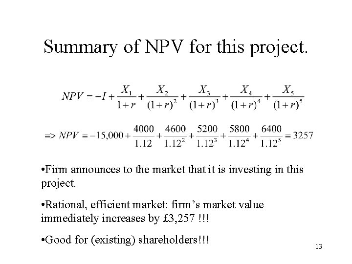 Summary of NPV for this project. • Firm announces to the market that it