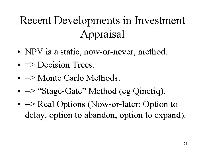Recent Developments in Investment Appraisal • • • NPV is a static, now-or-never, method.