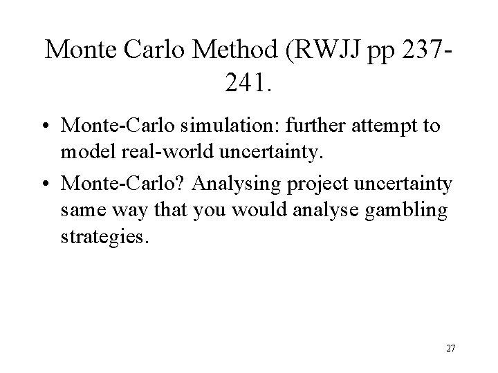 Monte Carlo Method (RWJJ pp 237241. • Monte-Carlo simulation: further attempt to model real-world