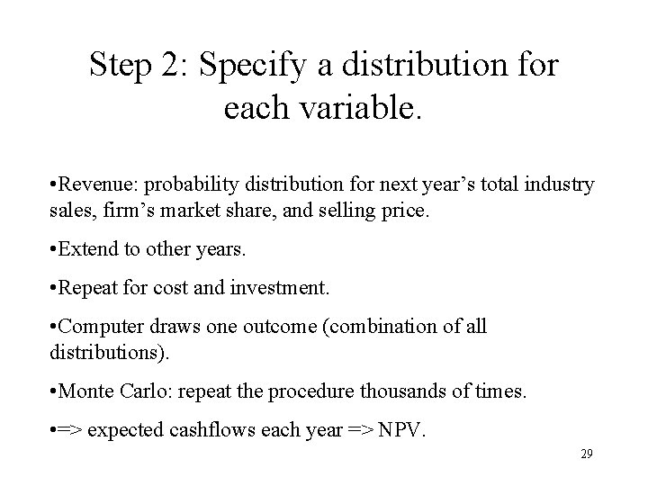 Step 2: Specify a distribution for each variable. • Revenue: probability distribution for next