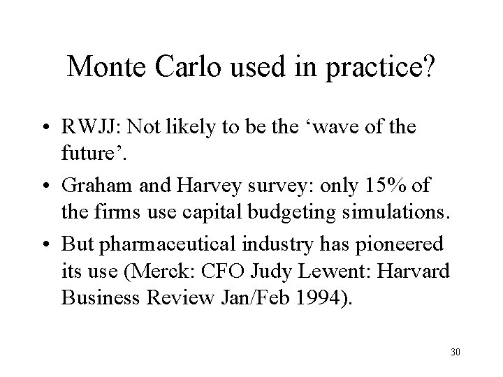 Monte Carlo used in practice? • RWJJ: Not likely to be the ‘wave of