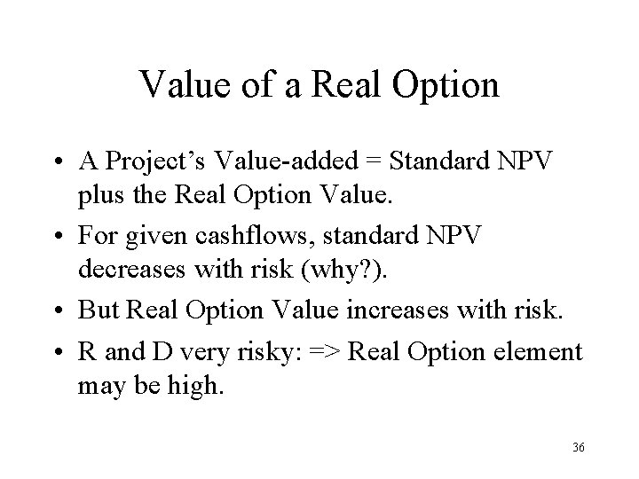 Value of a Real Option • A Project’s Value-added = Standard NPV plus the