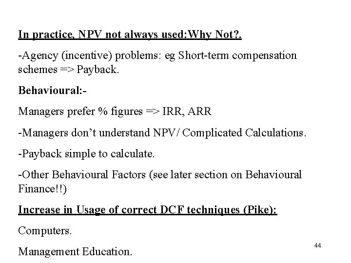 In practice, NPV not always used: Why Not? . -Agency (incentive) problems: eg Short-term