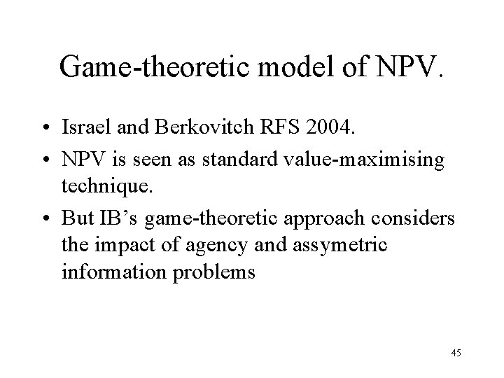 Game-theoretic model of NPV. • Israel and Berkovitch RFS 2004. • NPV is seen