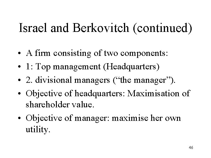 Israel and Berkovitch (continued) • • A firm consisting of two components: 1: Top