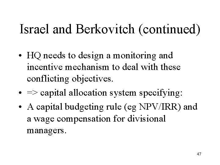 Israel and Berkovitch (continued) • HQ needs to design a monitoring and incentive mechanism