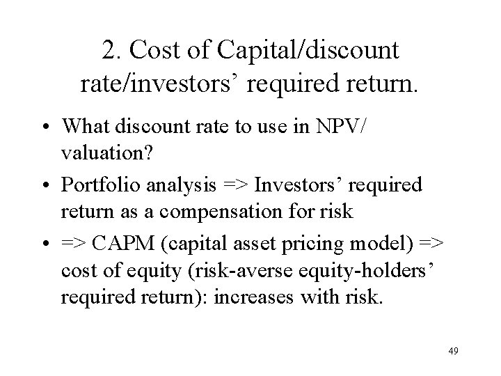 2. Cost of Capital/discount rate/investors’ required return. • What discount rate to use in