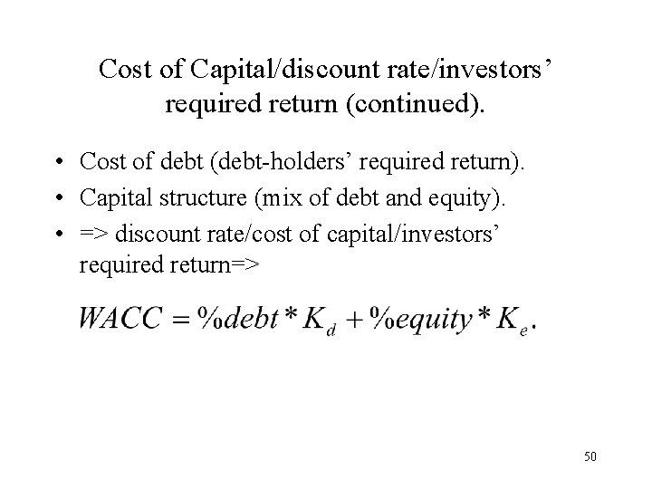 Cost of Capital/discount rate/investors’ required return (continued). • Cost of debt (debt-holders’ required return).