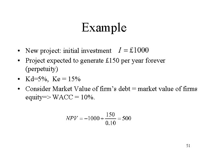 Example • New project: initial investment • Project expected to generate £ 150 per