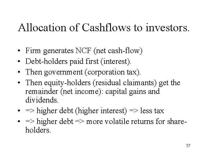 Allocation of Cashflows to investors. • • Firm generates NCF (net cash-flow) Debt-holders paid