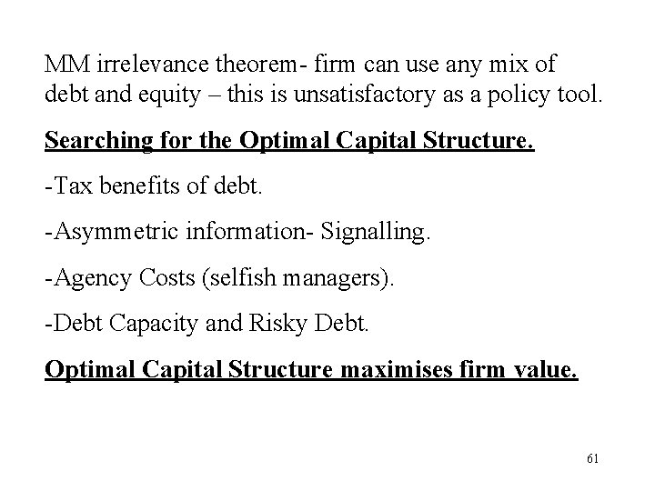 MM irrelevance theorem- firm can use any mix of debt and equity – this