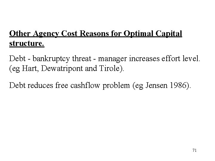 Other Agency Cost Reasons for Optimal Capital structure. Debt - bankruptcy threat - manager