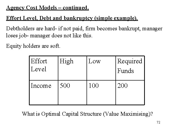 Agency Cost Models – continued. Effort Level, Debt and bankruptcy (simple example). Debtholders are