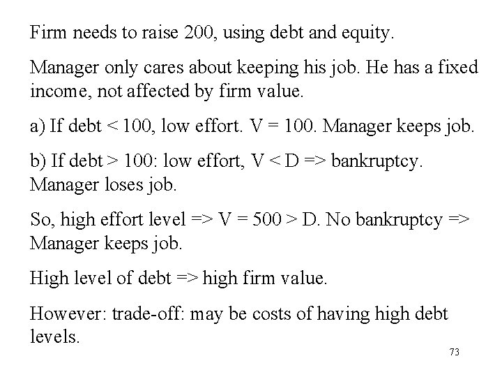 Firm needs to raise 200, using debt and equity. Manager only cares about keeping