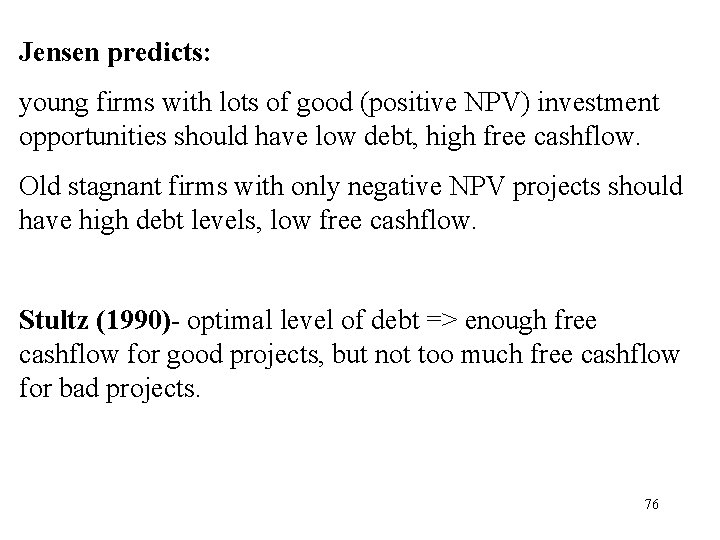 Jensen predicts: young firms with lots of good (positive NPV) investment opportunities should have