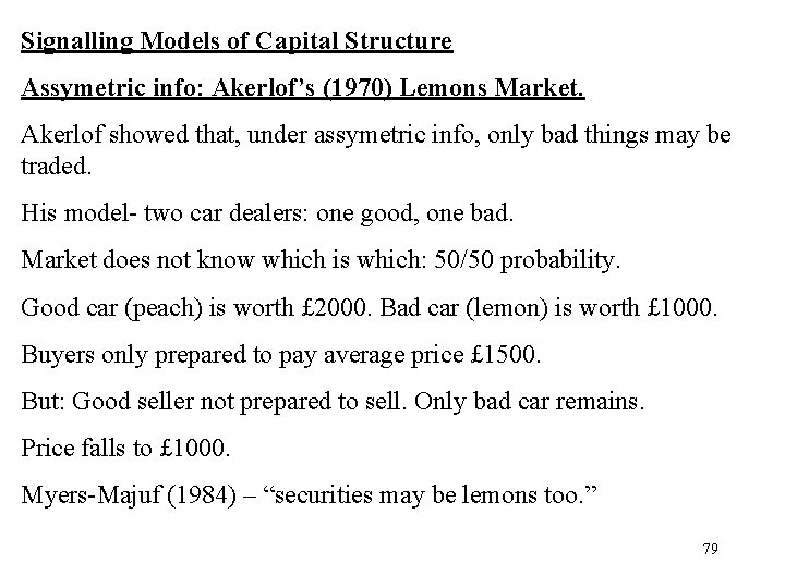 Signalling Models of Capital Structure Assymetric info: Akerlof’s (1970) Lemons Market. Akerlof showed that,