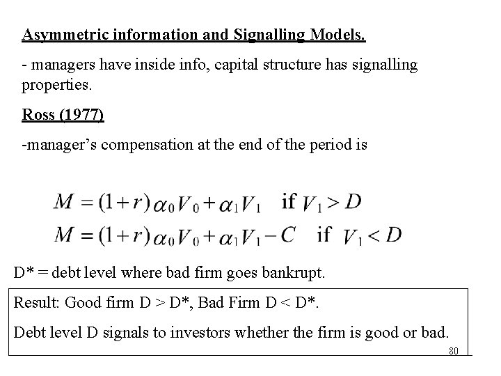 Asymmetric information and Signalling Models. - managers have inside info, capital structure has signalling