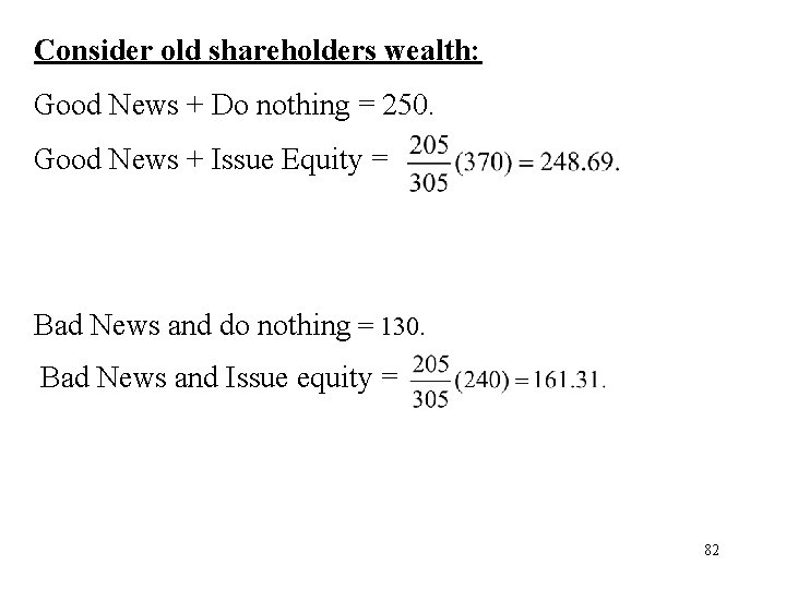 Consider old shareholders wealth: Good News + Do nothing = 250. Good News +