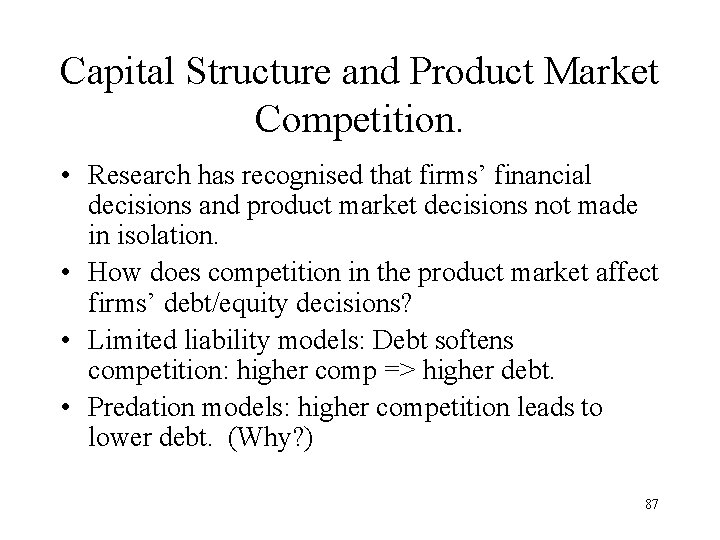 Capital Structure and Product Market Competition. • Research has recognised that firms’ financial decisions