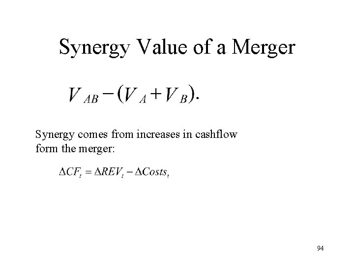 Synergy Value of a Merger Synergy comes from increases in cashflow form the merger: