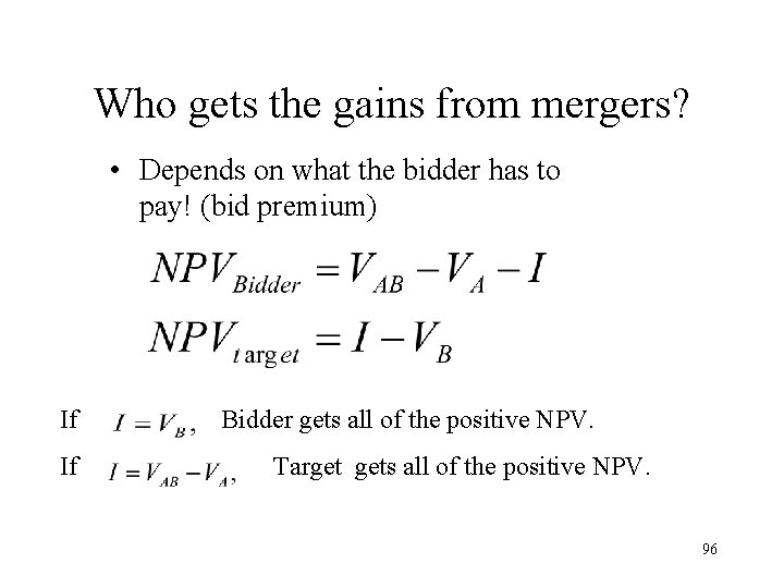 Who gets the gains from mergers? • Depends on what the bidder has to