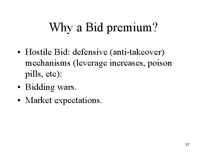 Why a Bid premium? • Hostile Bid: defensive (anti-takeover) mechanisms (leverage increases, poison pills,