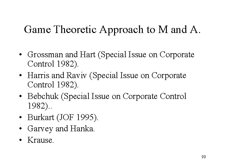 Game Theoretic Approach to M and A. • Grossman and Hart (Special Issue on