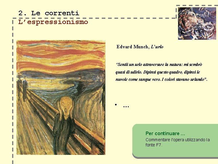 2. Le correnti L’espressionismo Edvard Munch, L’urlo “Sentii un urlo attraversare la natura: mi
