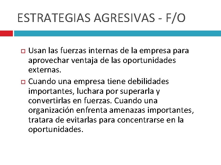 ESTRATEGIAS AGRESIVAS - F/O Usan las fuerzas internas de la empresa para aprovechar ventaja