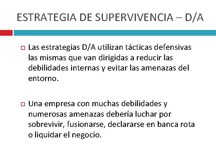 ESTRATEGIA DE SUPERVIVENCIA – D/A Las estrategias D/A utilizan tácticas defensivas las mismas que