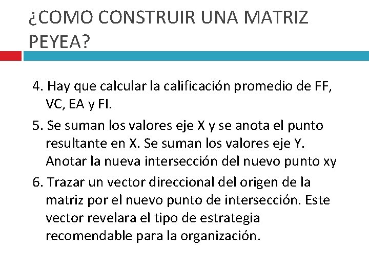 ¿COMO CONSTRUIR UNA MATRIZ PEYEA? 4. Hay que calcular la calificación promedio de FF,