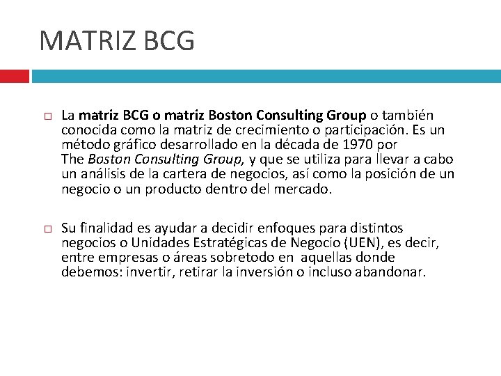 MATRIZ BCG La matriz BCG o matriz Boston Consulting Group o también conocida como