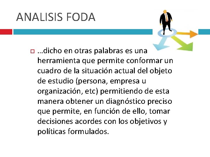 ANALISIS FODA …dicho en otras palabras es una herramienta que permite conformar un cuadro