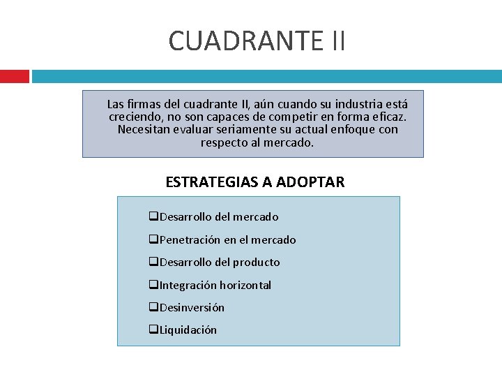 CUADRANTE II Las firmas del cuadrante II, aún cuando su industria está creciendo, no