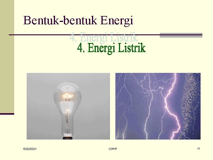 Bentuk-bentuk Energi 5/22/2021 (c)Arif 11 