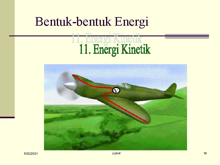 Bentuk-bentuk Energi 5/22/2021 (c)Arif 18 