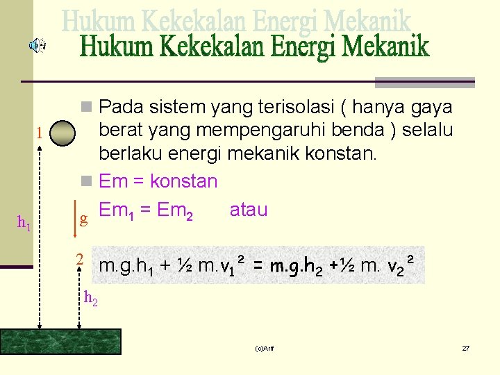 n Pada sistem yang terisolasi ( hanya gaya 1 h 1 berat yang mempengaruhi