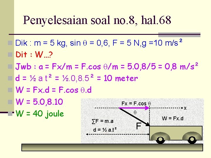 Penyelesaian soal no. 8, hal. 68 n Dik : m = 5 kg, sin