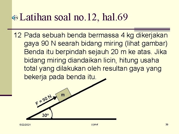 Latihan soal no. 12, hal. 69 12 Pada sebuah benda bermassa 4 kg dikerjakan