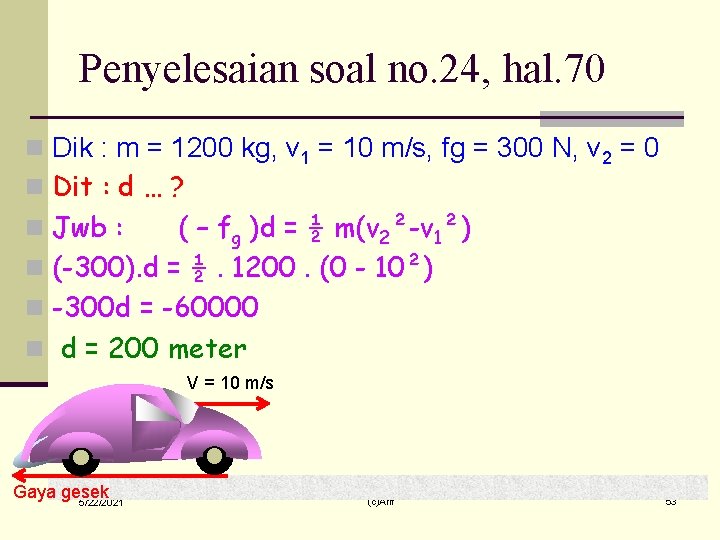 Penyelesaian soal no. 24, hal. 70 n Dik : m = 1200 kg, v