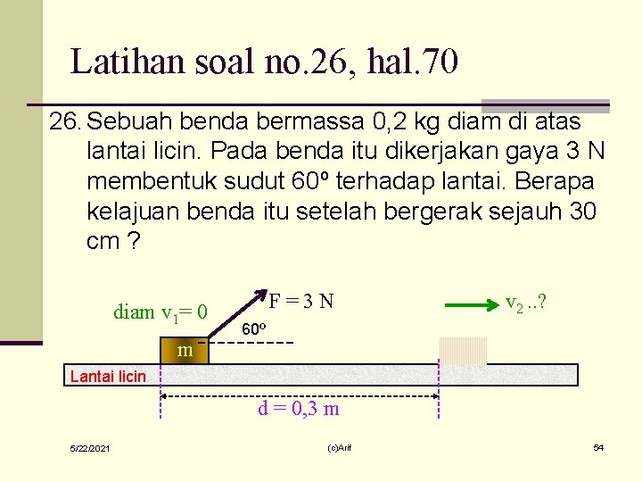 Latihan soal no. 26, hal. 70 26. Sebuah benda bermassa 0, 2 kg diam