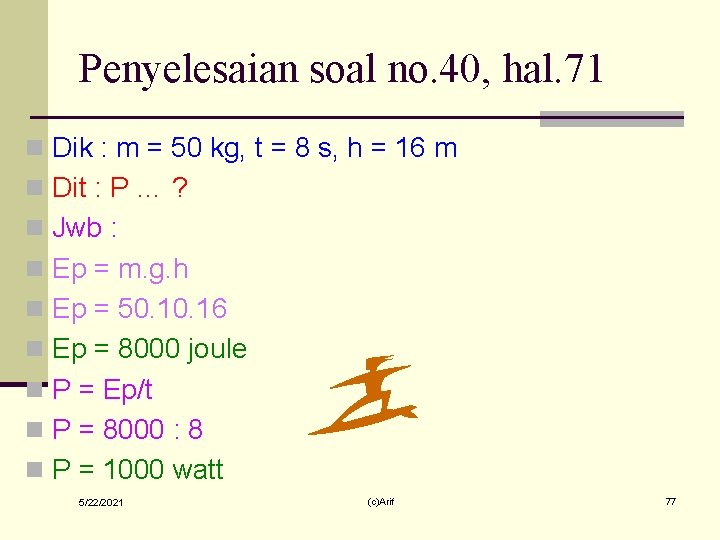 Penyelesaian soal no. 40, hal. 71 n Dik : m = 50 kg, t